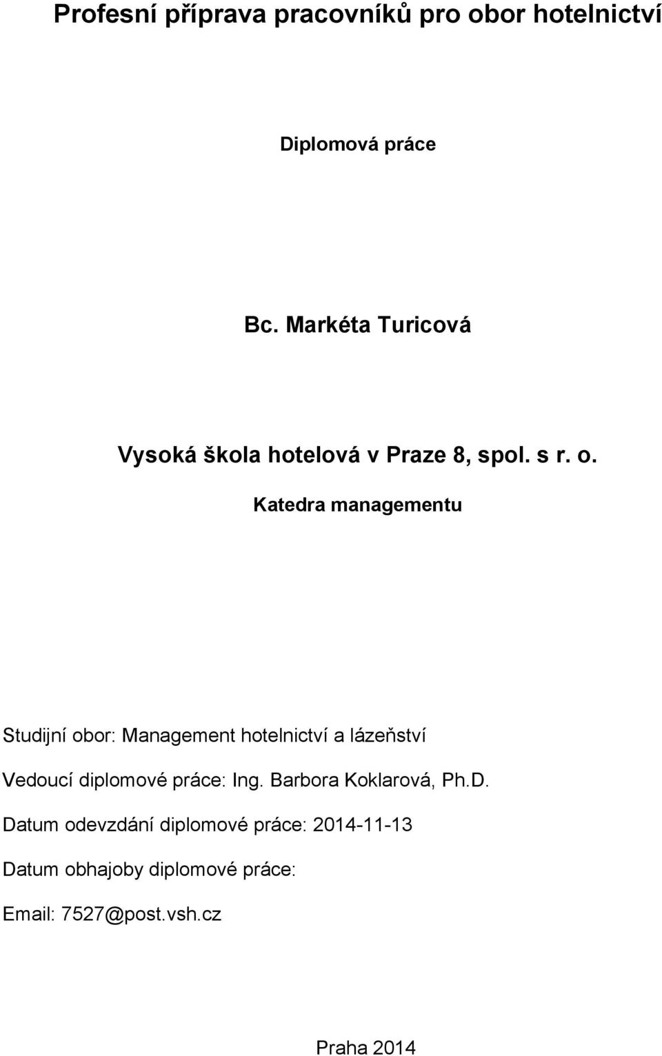 Katedra managementu Studijní obor: Management hotelnictví a lázeňství Vedoucí diplomové
