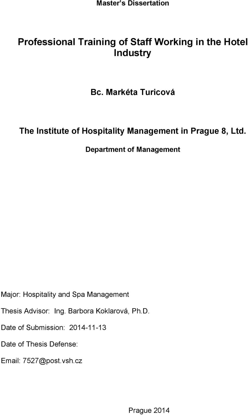 Department of Management Major: Hospitality and Spa Management Thesis Advisor: Ing.