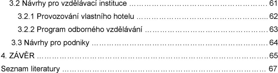 63 3.3 Návrhy pro podniky. 64 4. ZÁVĚR.