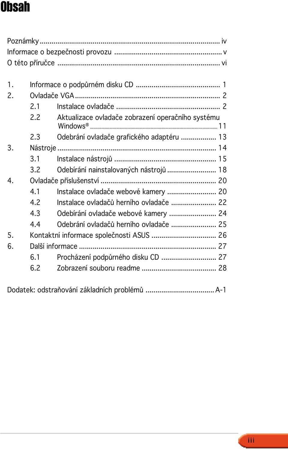 2 Odebírání nainstalovaných nástrojů... 18 4. Ovladače příslušenství... 20 4.1 Instalace ovladače webové kamery... 20 4.2 Instalace ovladačů herního ovladače... 22 4.