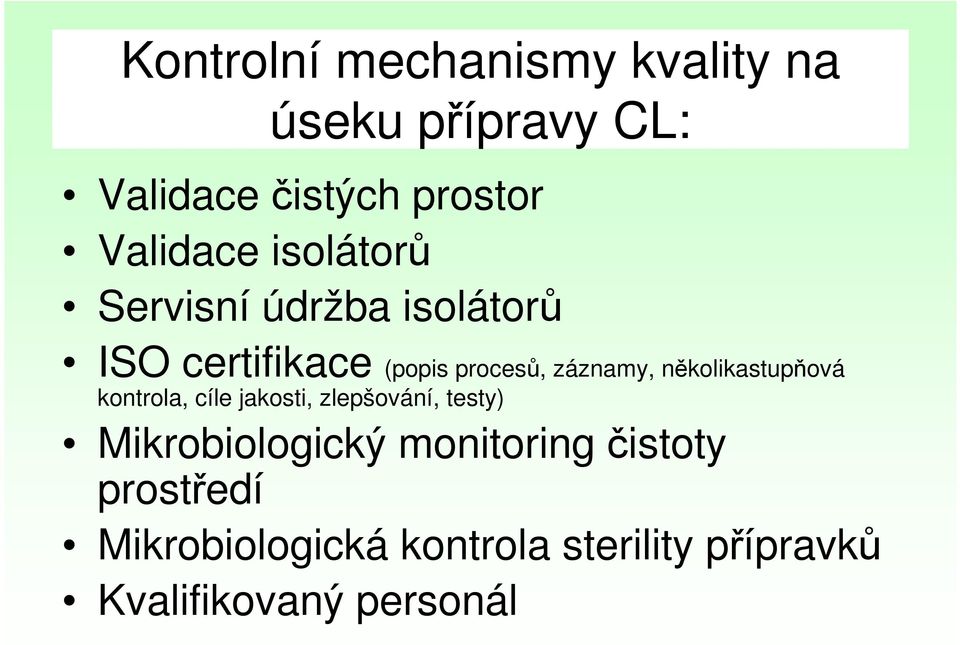 záznamy, několikastupňová kontrola, cíle jakosti, zlepšování, testy)