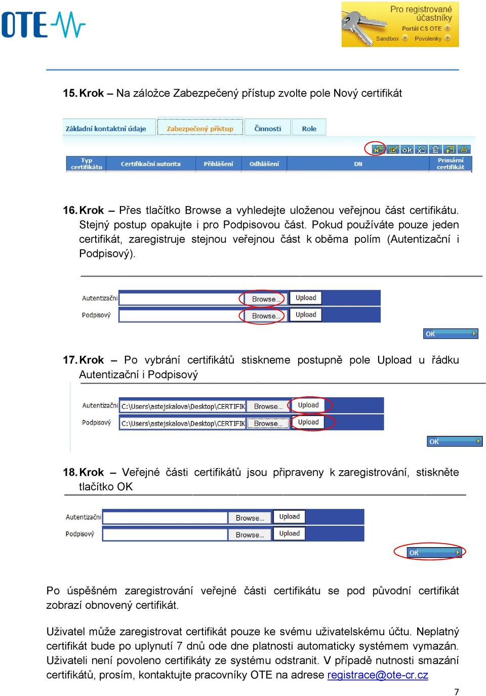 Krok Po vybrání certifikátů stiskneme postupně pole Upload u řádku Autentizační i Podpisový 18.