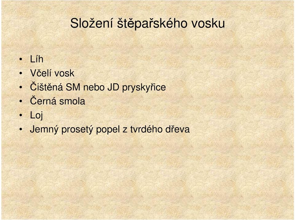 pryskyřice Černá smola Loj