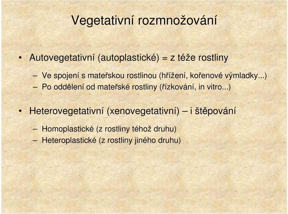 ..) Po oddělení od mateřské rostliny (řízkování, in vitro.