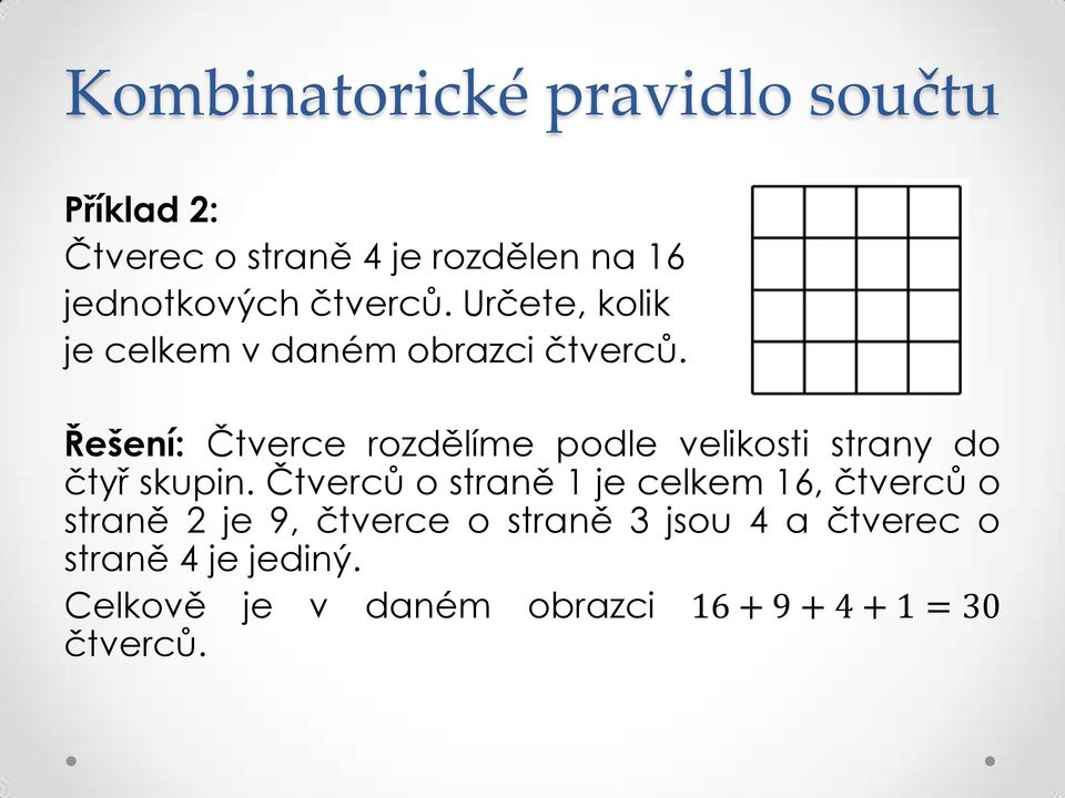 Řešení: Čtverce rozdělíme podle velikosti strany do čtyř skupin.