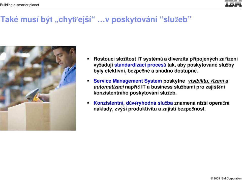 Service Management System poskytne visibilitu, řízení a automatizaci napříč IT a business službami pro zajištění