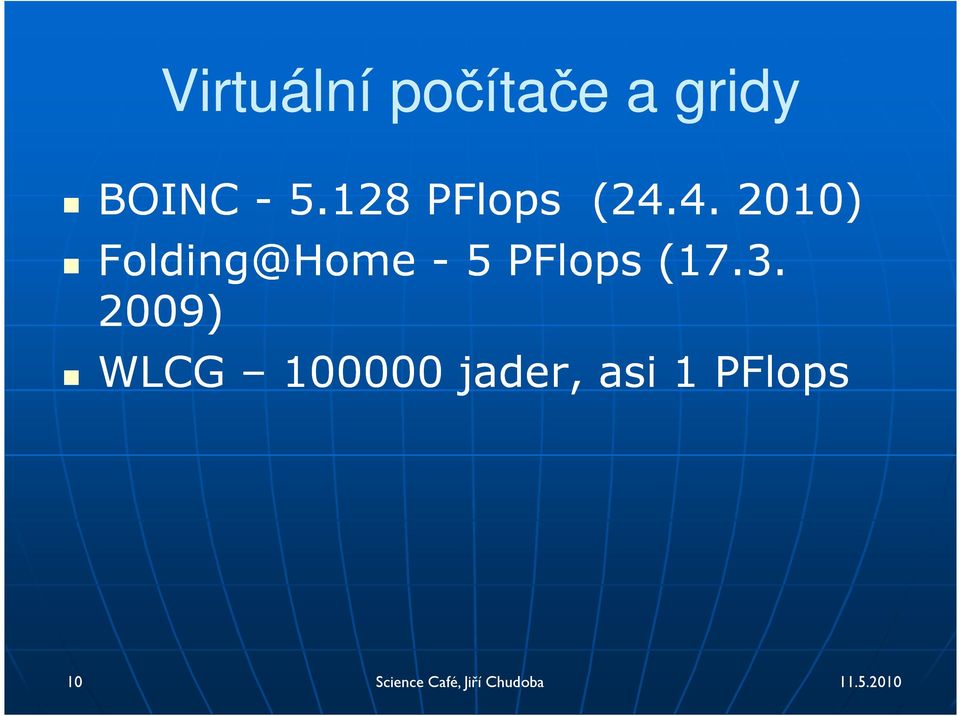 4. 2010) Folding@Home - 5 PFlops (17.3.