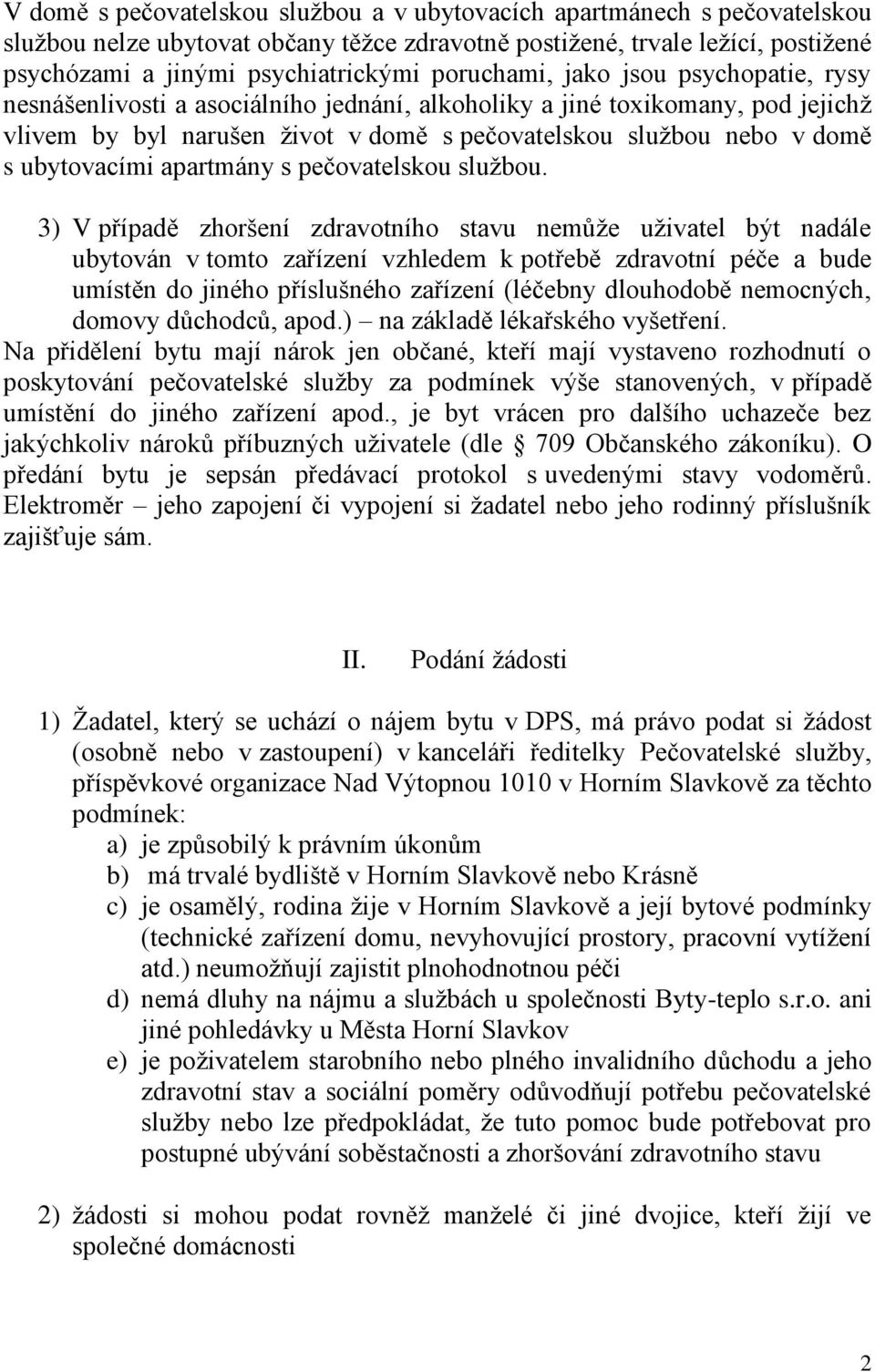 ubytovacími apartmány s pečovatelskou službou.