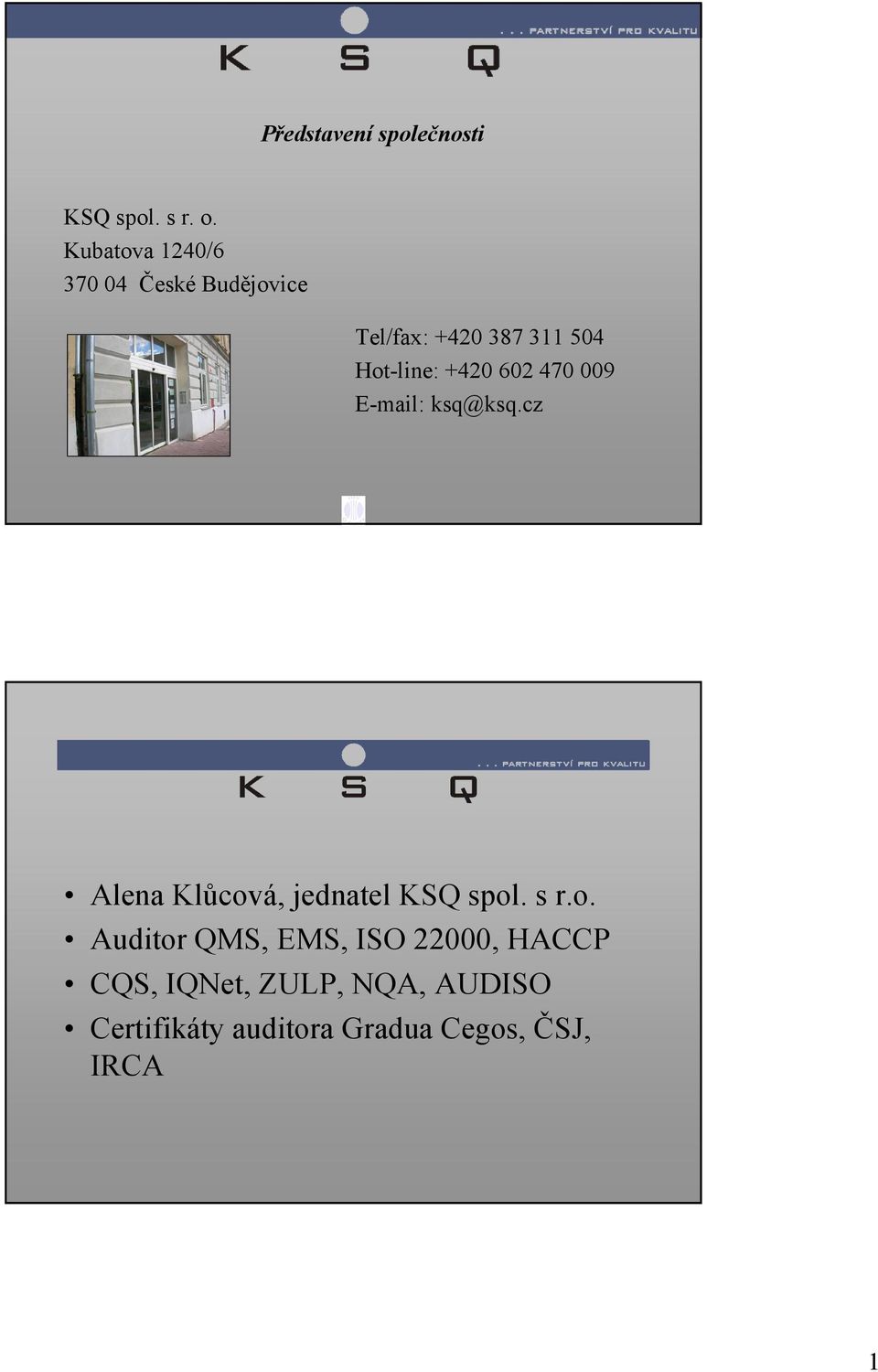 +420 602 470 009 E-mail: ksq@ksq.cz Alena Klůcov