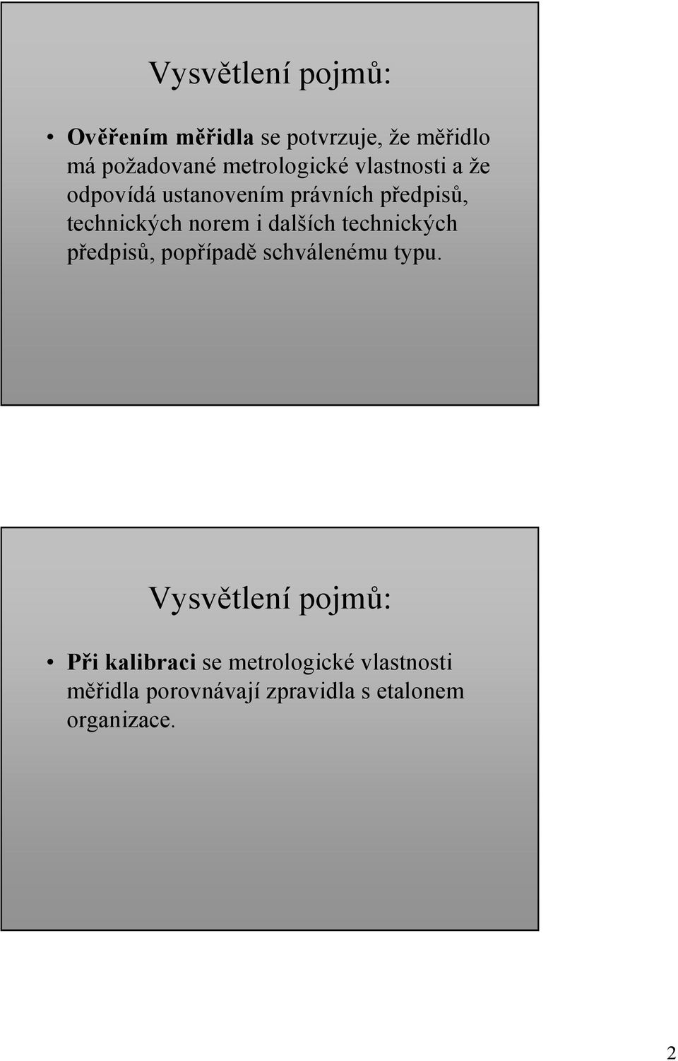 norem i dalších technických předpisů, popřípadě schválenému typu.