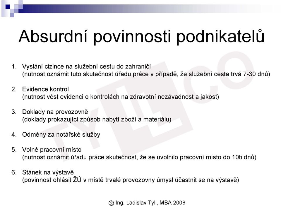 Evidence kontrol (nutnost vést evidenci o kontrolách na zdravotní nezávadnost a jakost) 3.