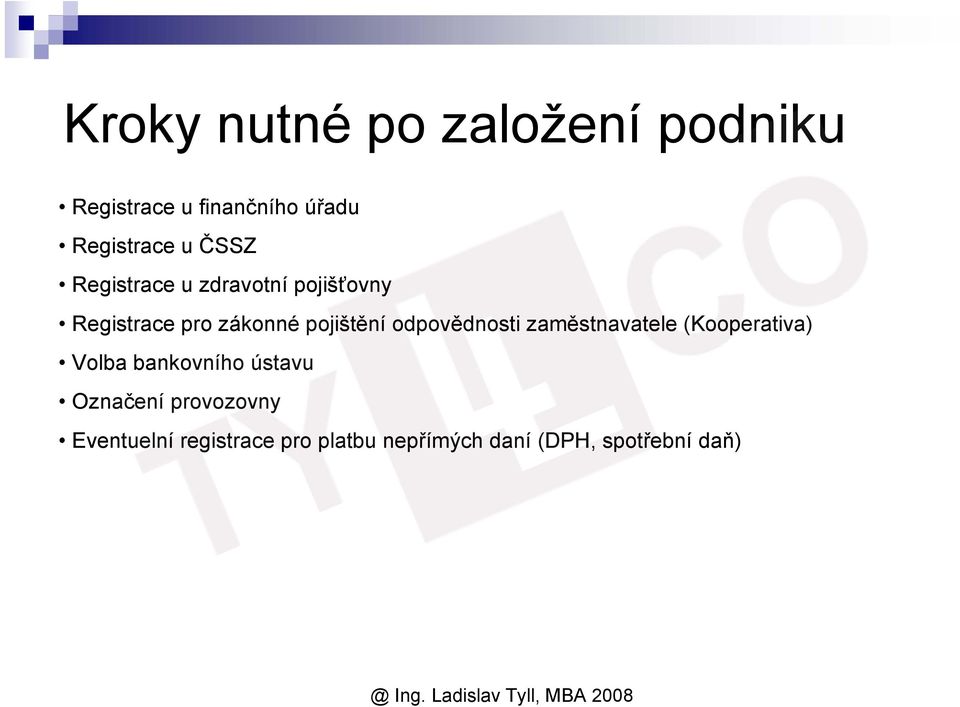 odpovědnosti zaměstnavatele (Kooperativa) Volba bankovního ústavu Označení