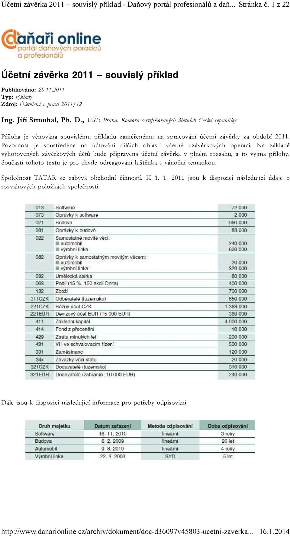 Součástí tohoto textu je pro chvíle odreagování luštěnka s vánoční tematikou. Společnost TATAR se zabývá obchodní činností. K 1.