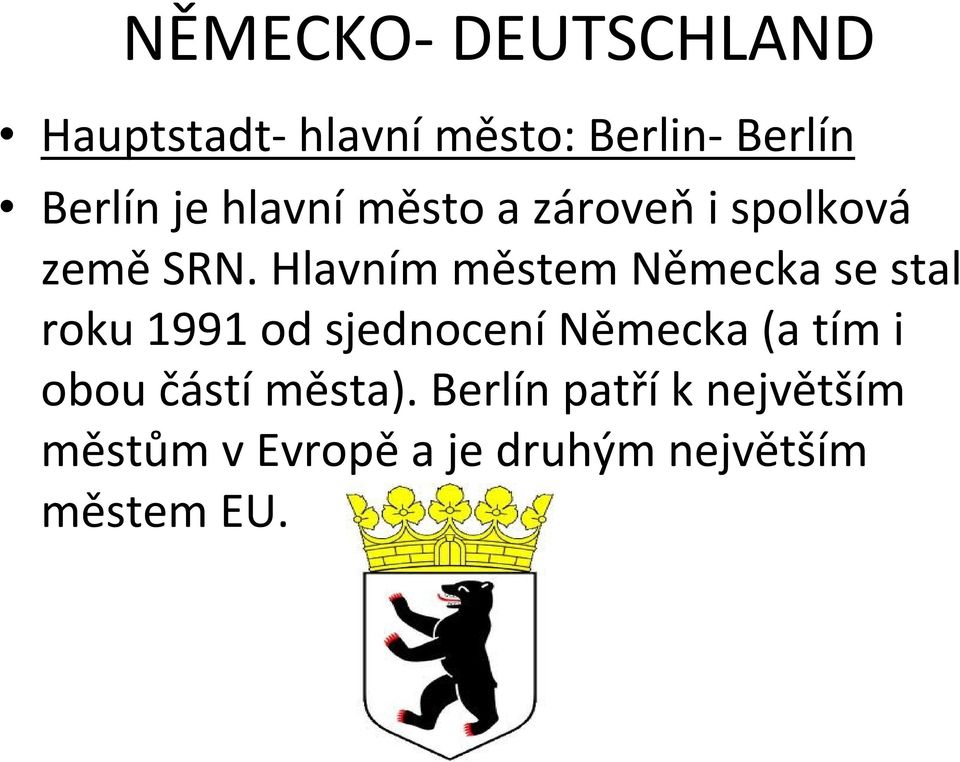 Hlavním městem Německa se stal roku 1991 od sjednocení Německa