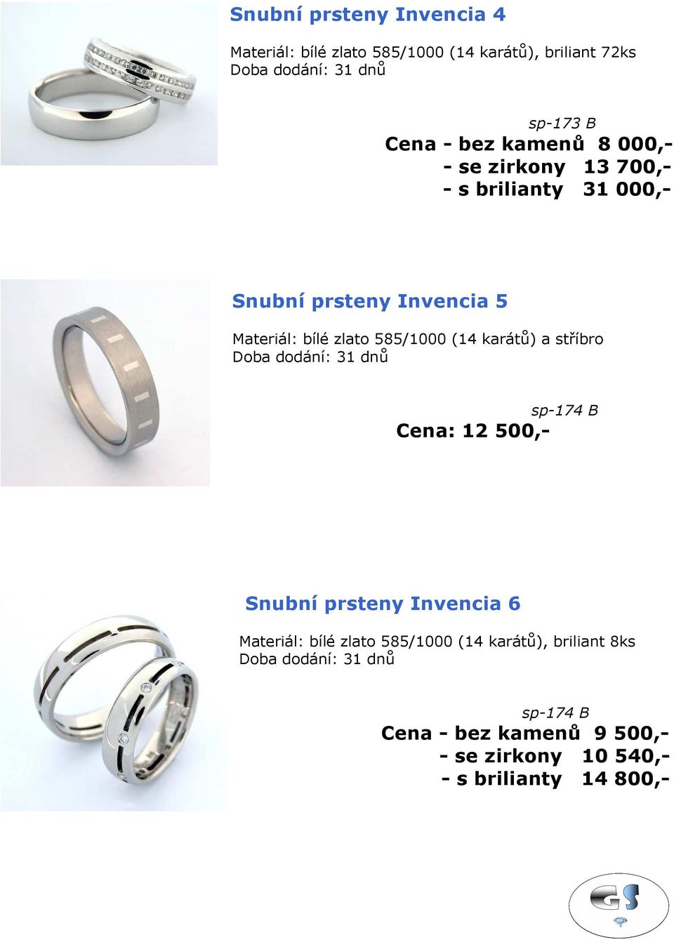 (14 karátů) a stříbro Doba dodání: 31 dnů sp-174 B Cena: 12 500,- Snubní prsteny Invencia 6 Materiál: bílé zlato 585/1000