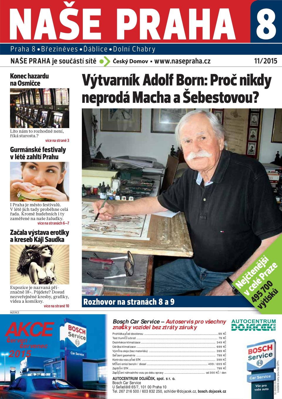 Kromě hudebních i ty zaměřené na naše žaludky. více na stranách 6 7 Začala výstava erotiky a kreseb Káji Saudka Expozice je nazvaná příznačně 18+. Půjdete?