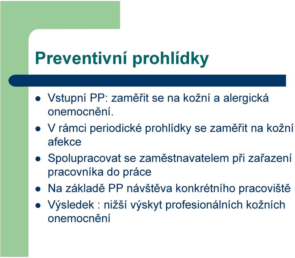 V rámci periodické prohlídky se zaměřit na kožní afekce Spolupracovat se