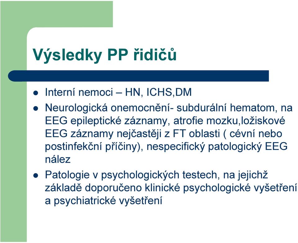 nebo postinfekční příčiny), nespecifický patologický EEG nález Patologie v psychologických