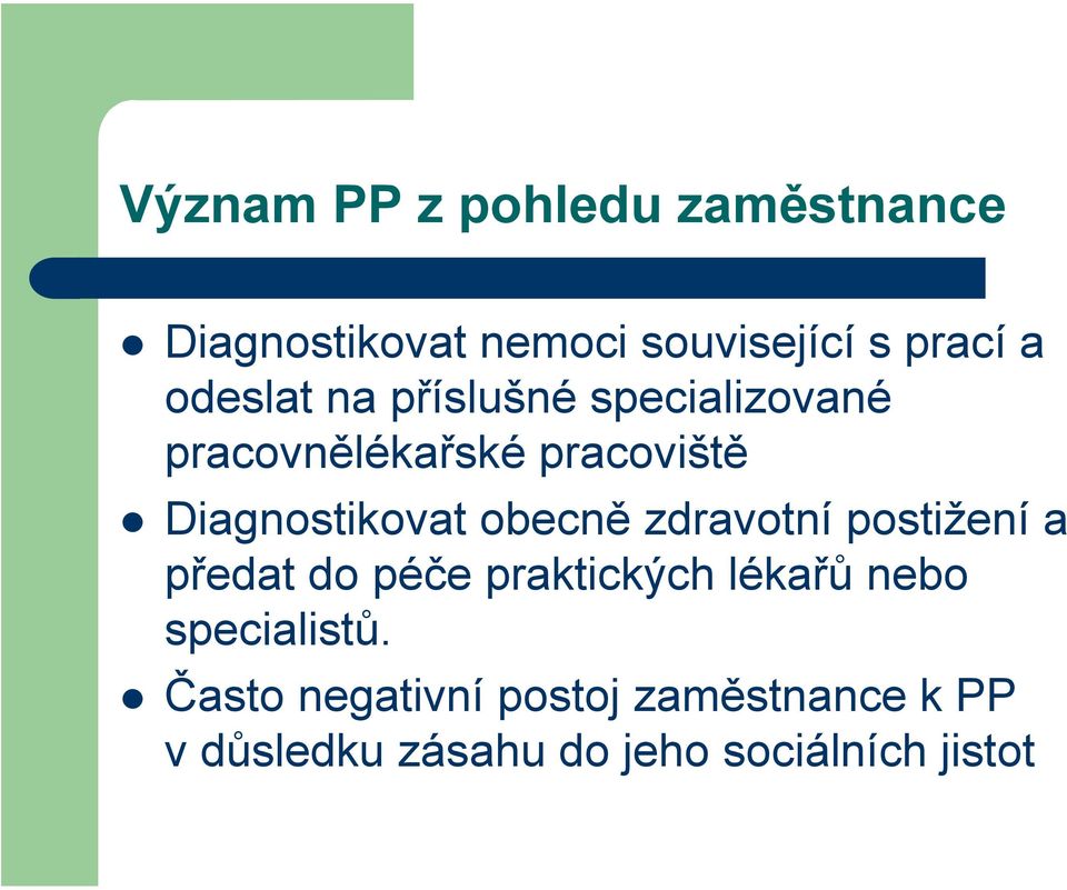 obecně zdravotní postižení a předat do péče praktických lékařů nebo specialistů.