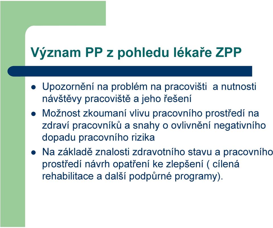 snahy o ovlivnění negativního dopadu pracovního rizika Na základě znalosti zdravotního stavu