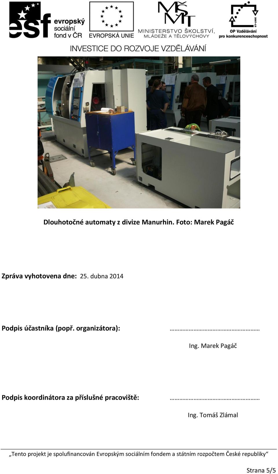 dubna 2014 Podpis účastníka (popř. organizátora): Ing.