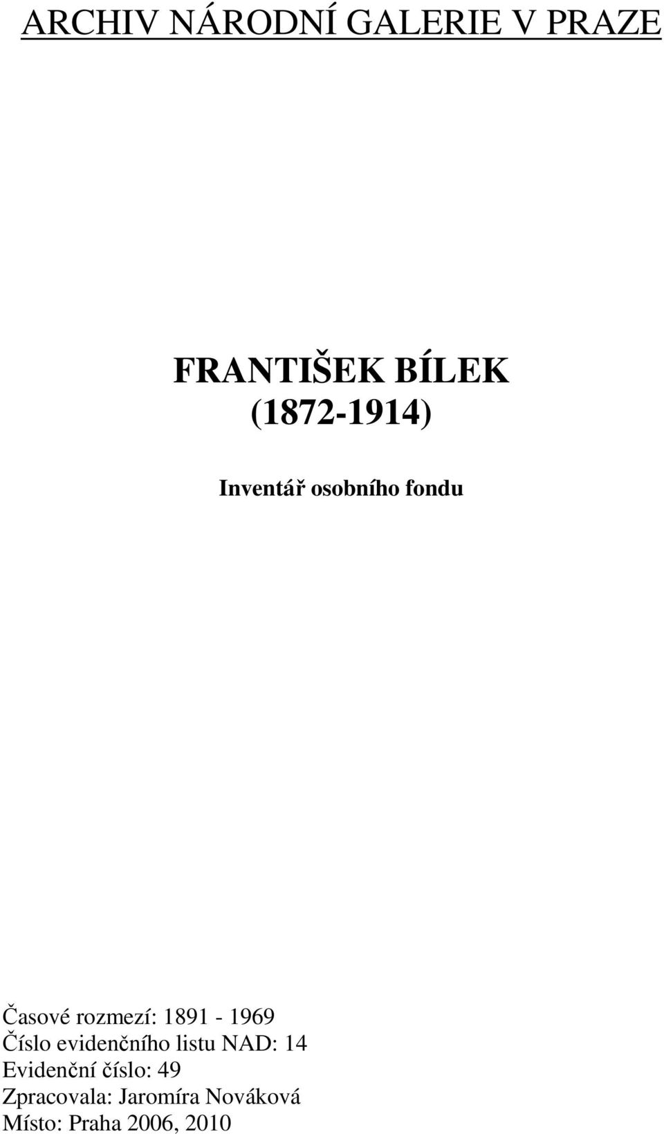 1891-1969 Číslo evidenčního listu NAD: 14 Evidenční