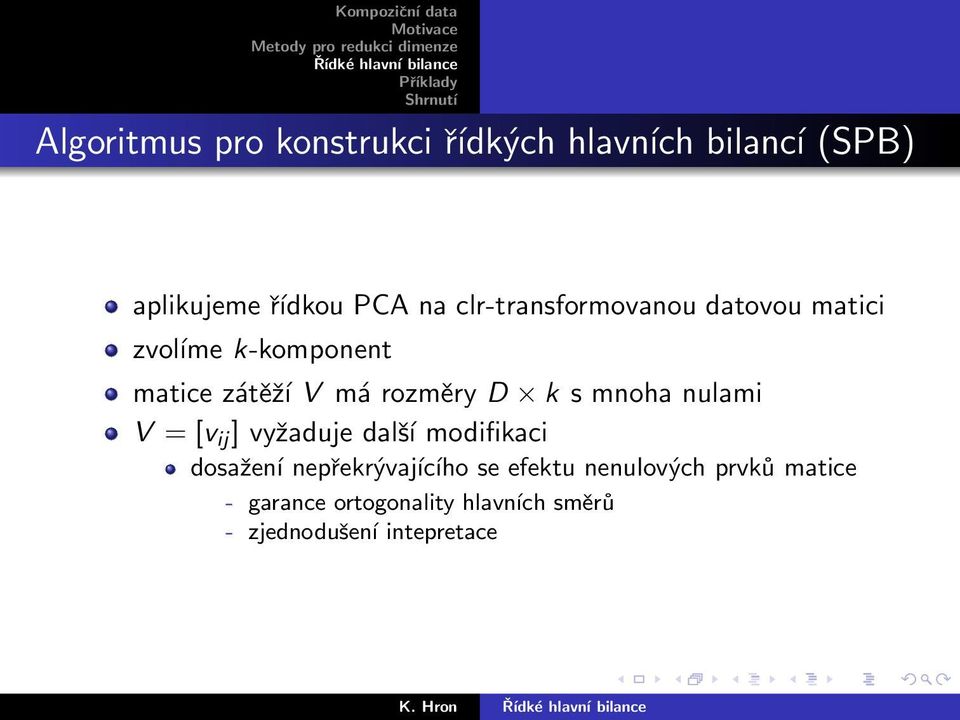 mnoha nulami V = [v ij ] vyžaduje další modifikaci dosažení nepřekrývajícího se efektu