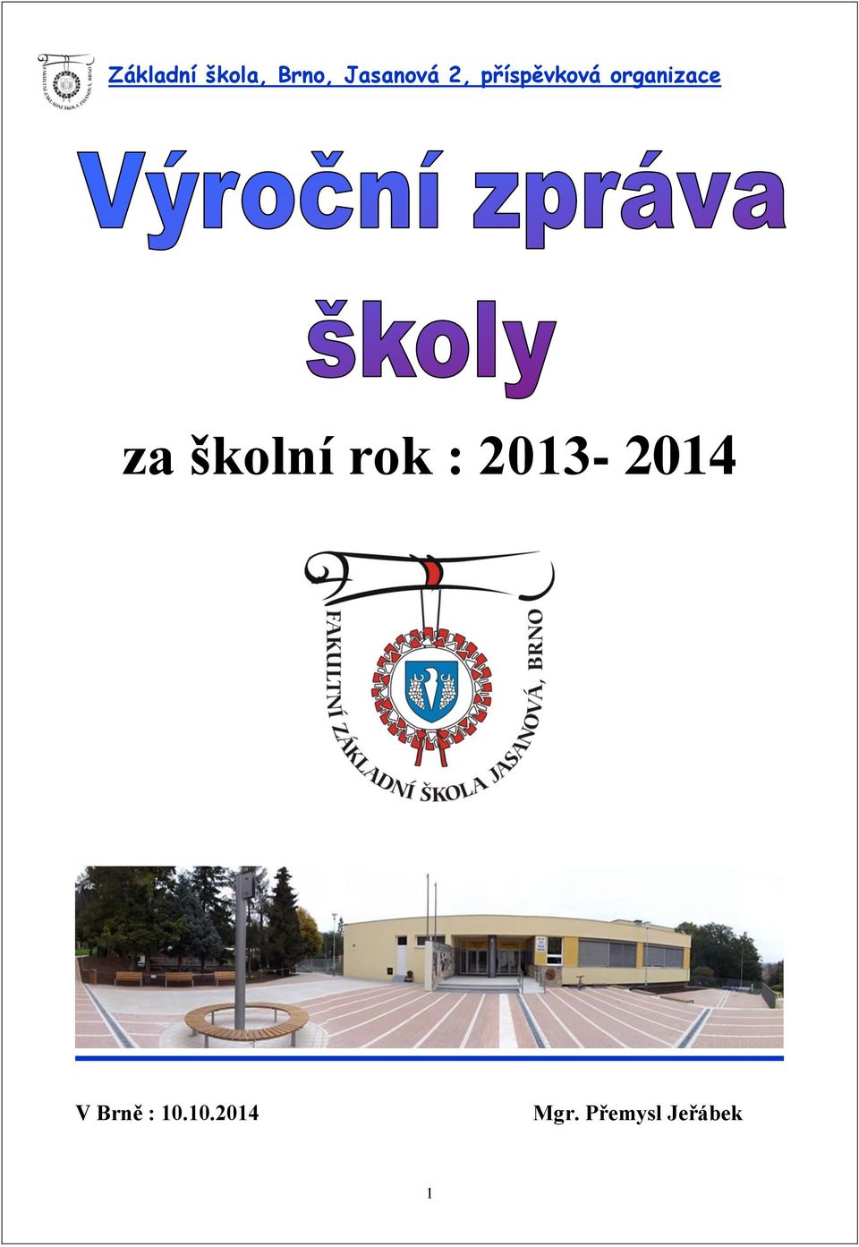 školní rok : 2013-2014 V Brně :