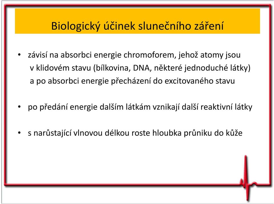 absorbci energie přecházení do excitovaného stavu po předání energie dalším látkám