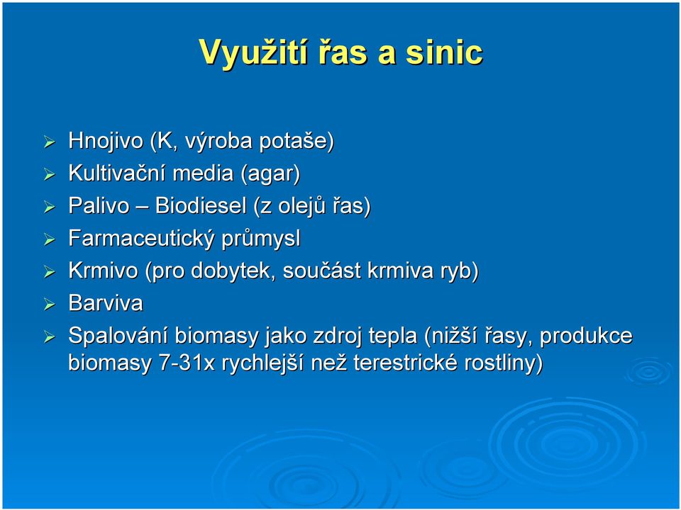 dobytek, součást krmiva ryb) Barviva Spalování biomasy jako zdroj