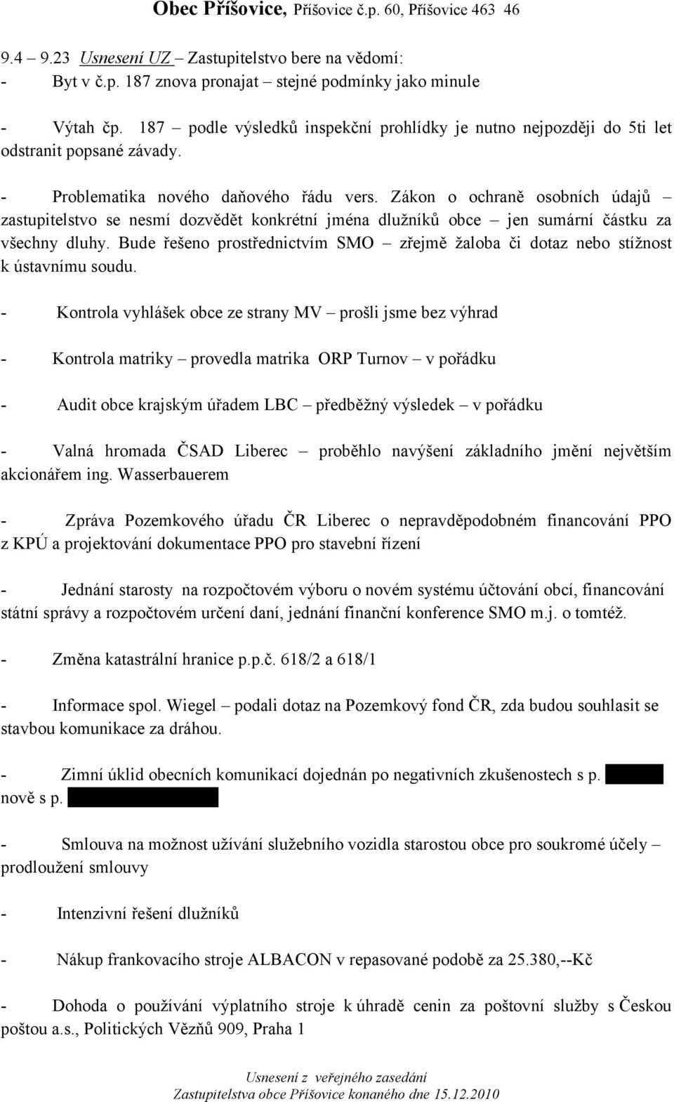 Zákon o ochraně osobních údajů zastupitelstvo se nesmí dozvědět konkrétní jména dlužníků obce jen sumární částku za všechny dluhy.