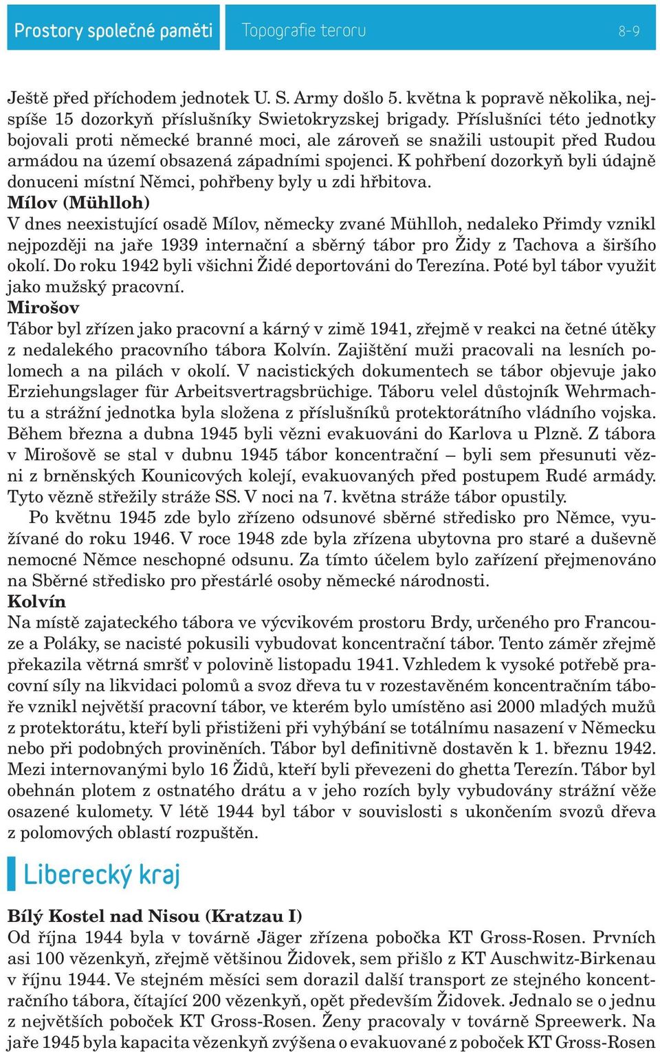 K pohřbení dozorkyň byli údajně donuceni místní Němci, pohřbeny byly u zdi hřbitova.