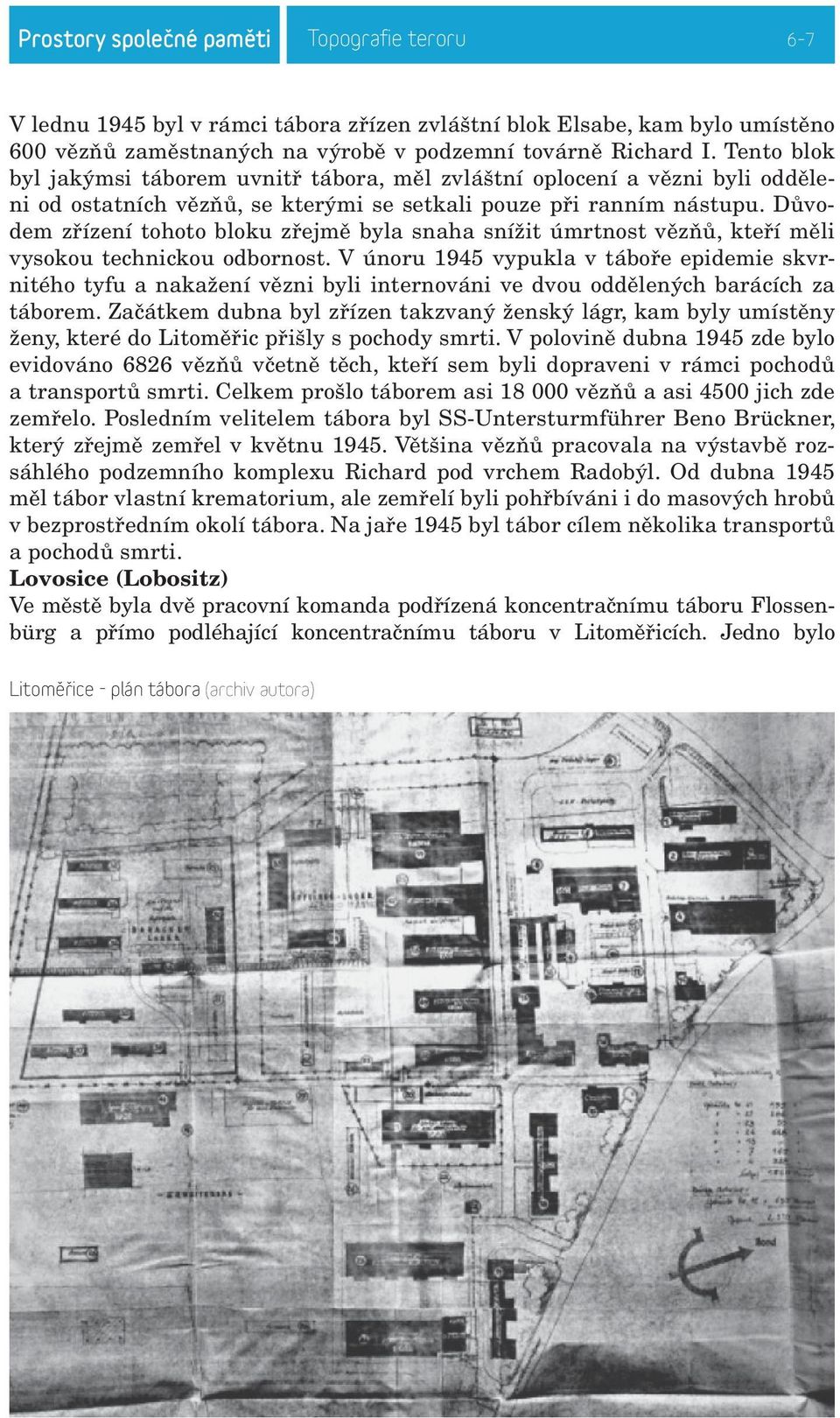 Důvodem zřízení tohoto bloku zřejmě byla snaha snížit úmrtnost vězňů, kteří měli vysokou technickou odbornost.