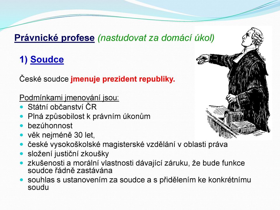 let, české vysokoškolské magisterské vzdělání v oblasti práva složení justiční zkoušky zkušenosti a morální