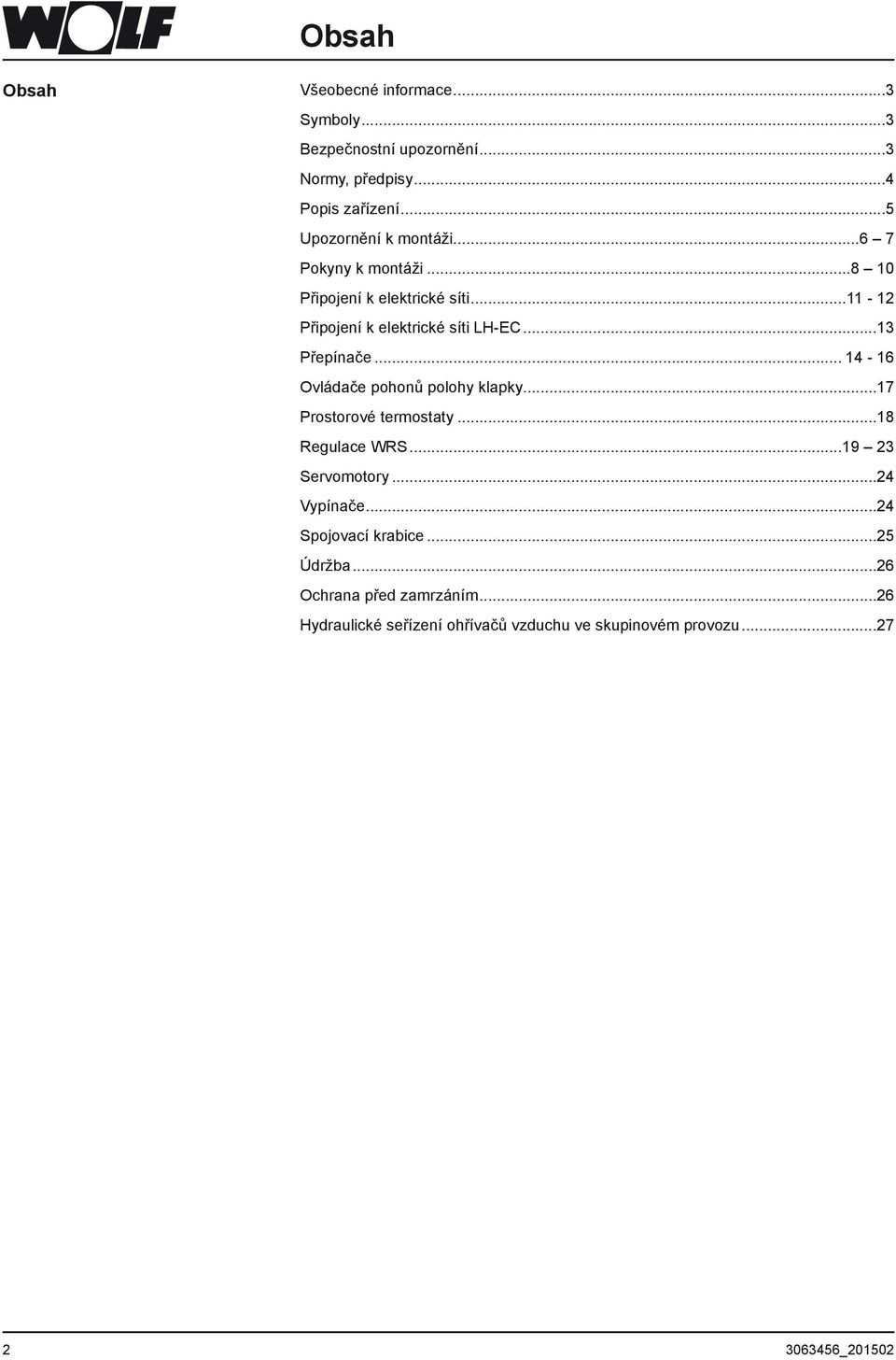 .. Přepínače... 4-6 Ovládače pohonů polohy klapky...7 Prostorové termostaty...8 Regulace WRS...9 Servomotory...4 Vypínače.