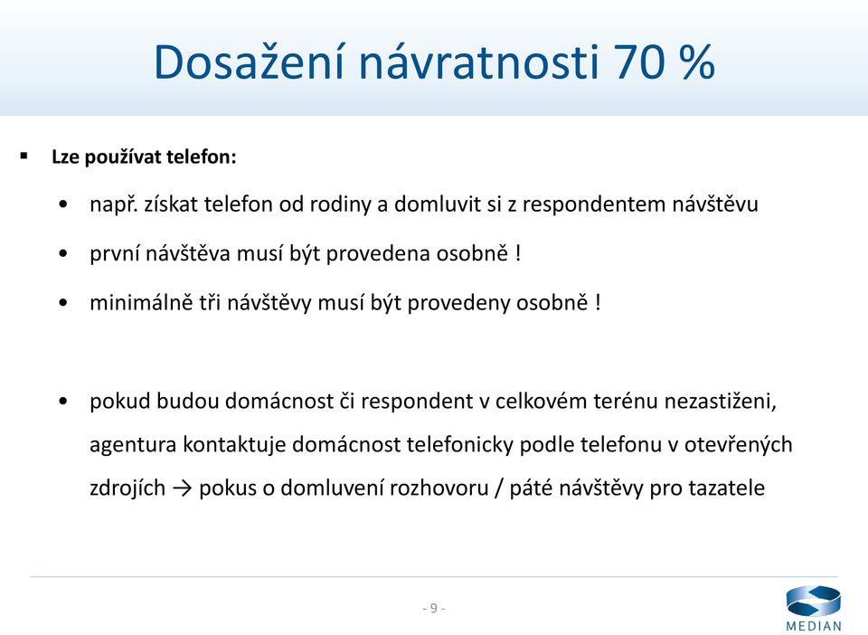 minimálně tři návštěvy musí být provedeny osobně!