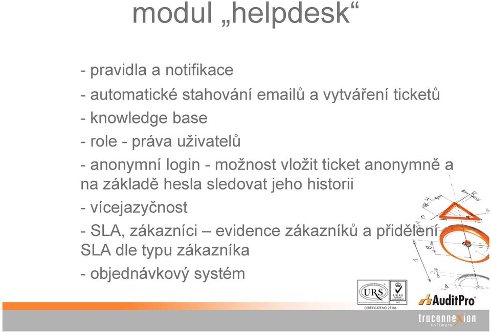 vložit ticket anonymně a na základě hesla sledovat jeho historii - vícejazyčnost -