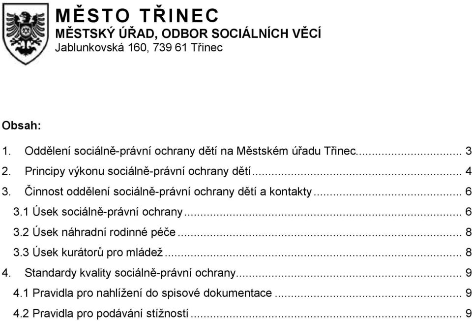 Činnost oddělení sociálně-právní ochrany dětí a kontakty... 6 3.1 Úsek sociálně-právní ochrany... 6 3.2 Úsek náhradní rodinné péče.