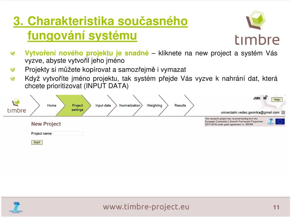 Projekty si můžete kopírovat a samozřejmě i vymazat Když vytvoříte jméno