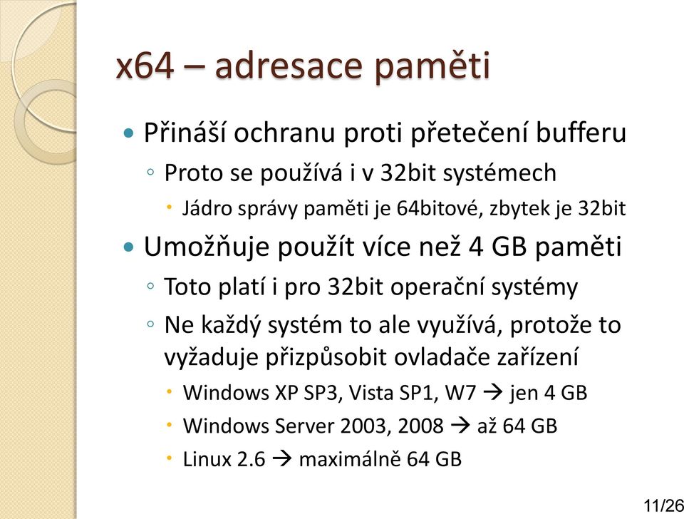 operační systémy Ne každý systém to ale využívá, protože to vyžaduje přizpůsobit ovladače zařízení