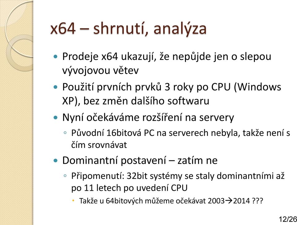 PC na serverech nebyla, takže není s čím srovnávat Dominantní postavení zatím ne Připomenutí: 32bit