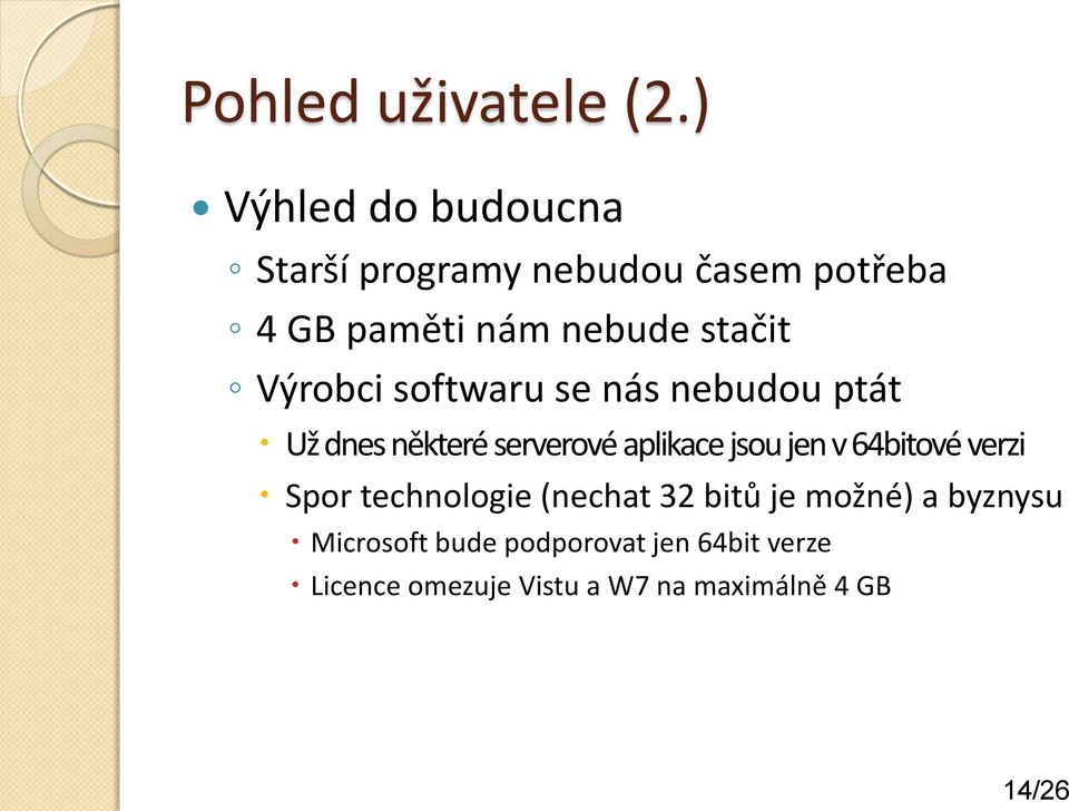 stačit Výrobci softwaru se nás nebudou ptát Už dnes některé serverové aplikace jsou jen