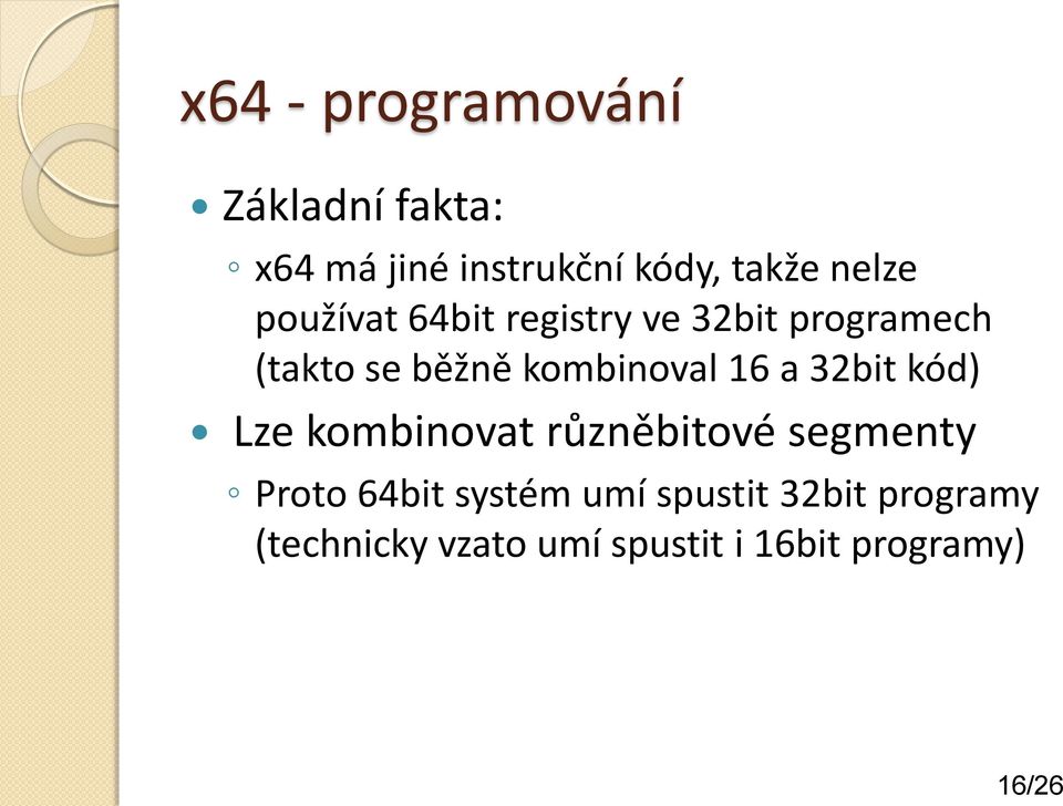kombinoval 16 a 32bit kód) Lze kombinovat různěbitové segmenty Proto 64bit