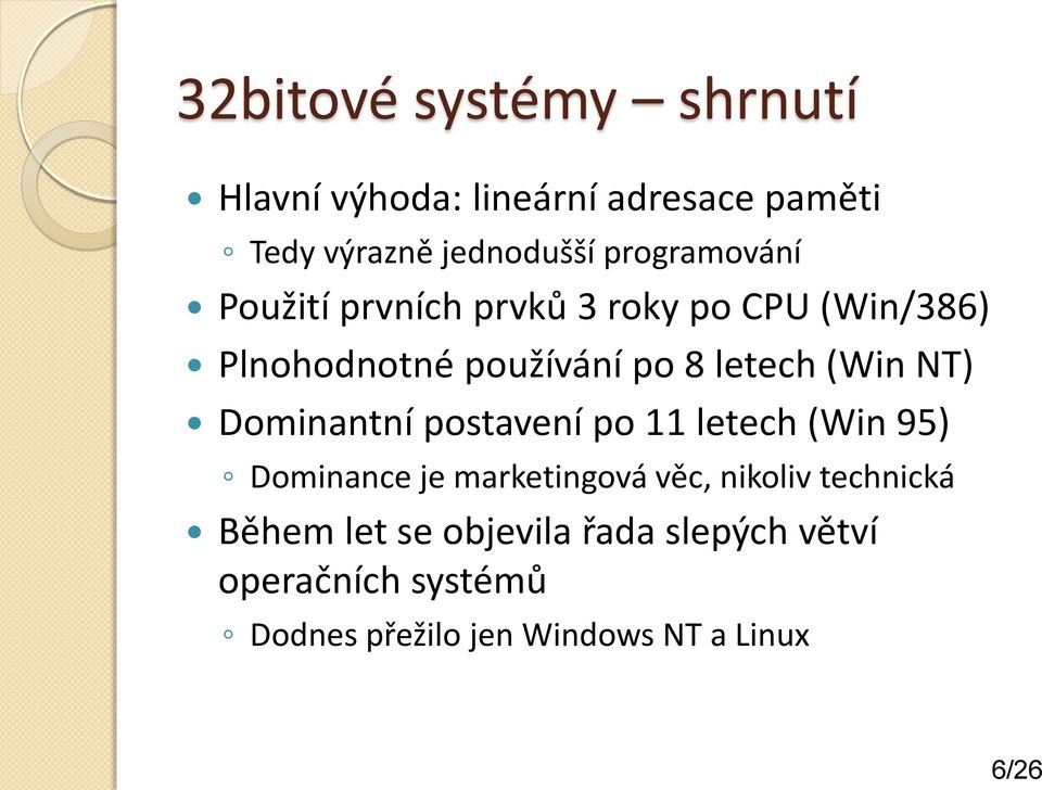 (Win NT) Dominantní postavení po 11 letech (Win 95) Dominance je marketingová věc, nikoliv