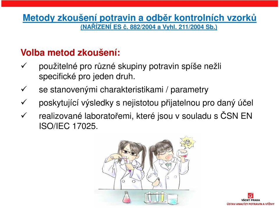 ) Volba metod zkoušení: použitelné pro různé skupiny potravin spíše nežli specifické pro