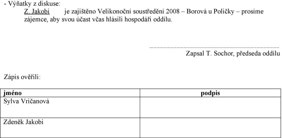 Poličky prosíme zájemce, aby svou účast včas hlásili