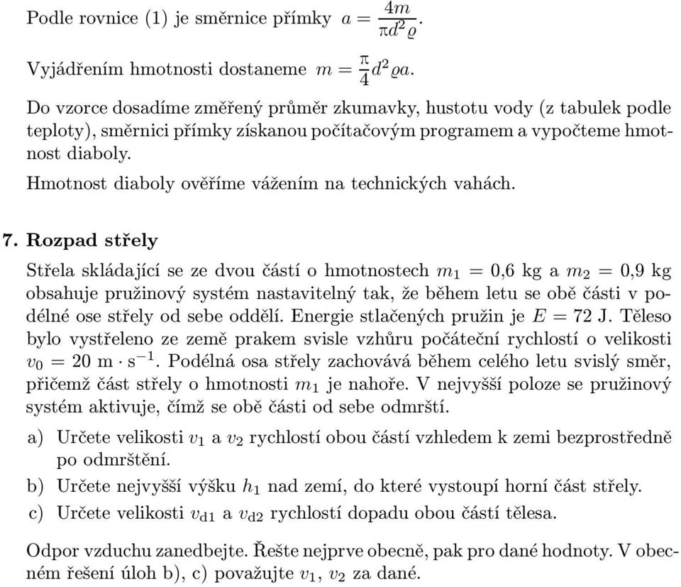 Hmotnost diaboly ověříme vážením na technických vahách. 7.