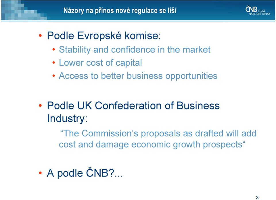 opportunities Podle UK Confederation of Business Industry: The Commission s