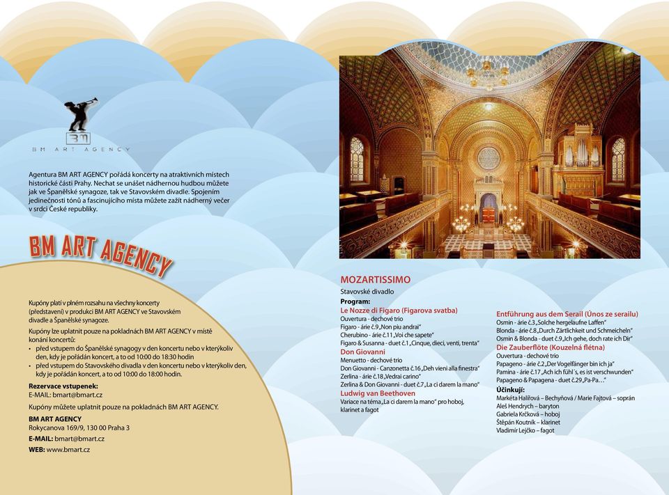 BM ART AGENCY Kupóny platí v plném rozsahu na všechny koncerty (představení) v produkci BM ART AGENCY ve Stavovském divadle a Španělské synagoze.