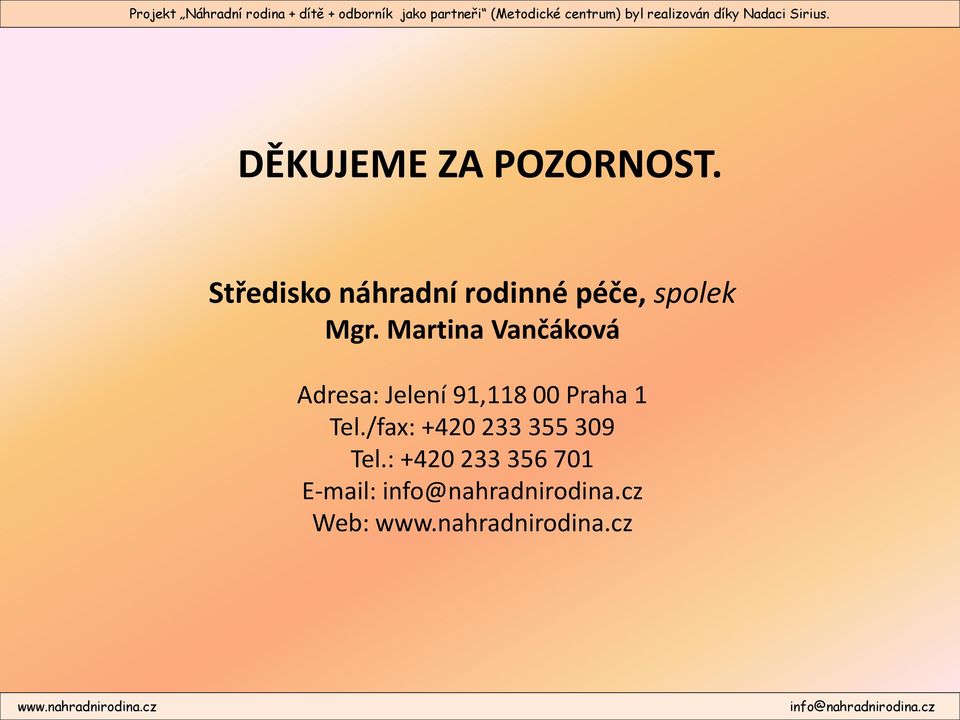 Martina Vančáková Adresa: Jelení 91,118 00